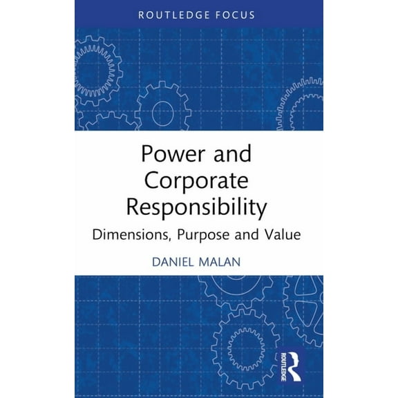 Routledge Cobs Focus on Responsible Busi Power and Corporate Responsibility: Dimensions, Purpose and Value, (Paperback)