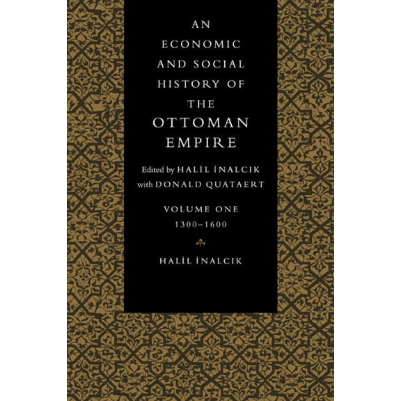 An Economic and Social History of the Ot An Economic and Social History of the Ottoman Empire, (Paperback)