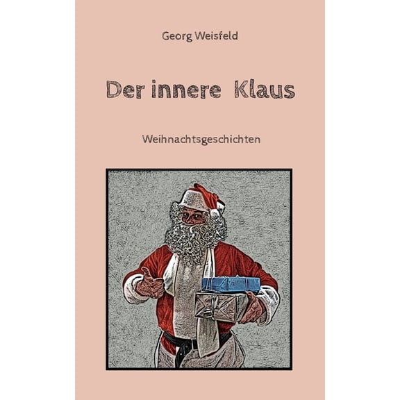 Der innere Klaus: Weihnachtsgeschichten, (Paperback)