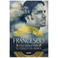 thumbnail image 1 of Francesco: Una Vida Entre el Cielo y la Tierra (Nueva Edición) Océano Yohana García, 1 of 2