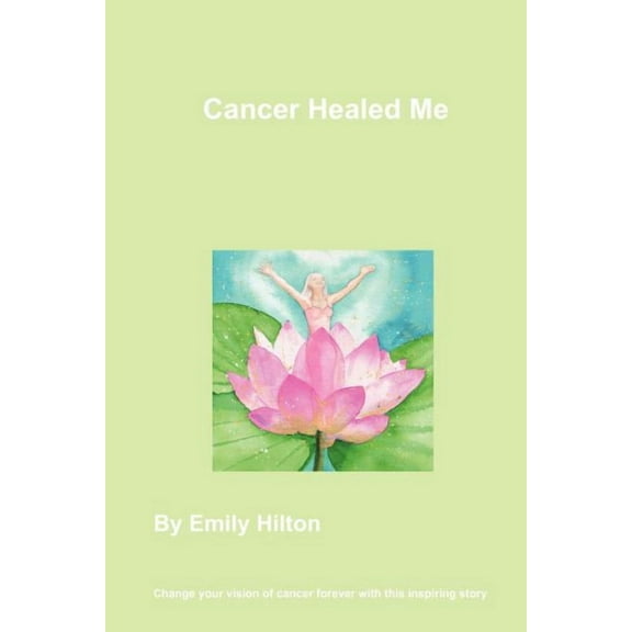 Cancer Healed Me, (Paperback)