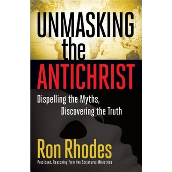 Pre-Owned Unmasking the Antichrist: Dispelling the Myths, Discovering the Truth (Paperback) 0736928502 9780736928502