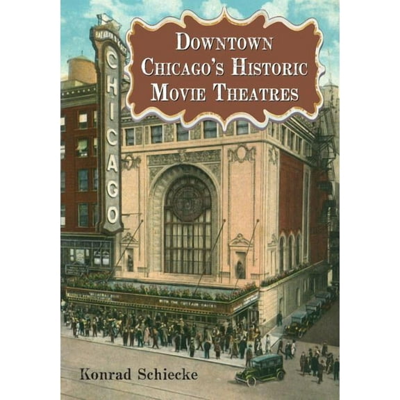 Downtown Chicago's Historic Movie Theatres, (Paperback)