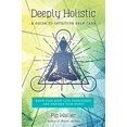 thumbnail image 1 of Deeply Holistic: A Guide to Intuitive Self-Care--Know Your Body, Live Consciously, and Nurture Your Spirit, 1 of 2