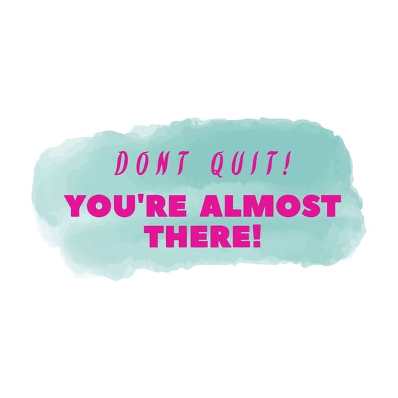 Dont Quit You're Almost There Never Giveup Motivational Quote Watercolor Decal Wall Art Sticker Designs Vinyl Stickers For Home House Walls Rooms Windows Bedroom Decoration Size (12x12 inch)
