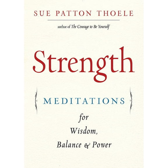 Strength: Meditations for Wisdom, Balance & Power (Affirmations, Mindfulness, for Fans of the Woman's Book of Confidence, (Paperback)