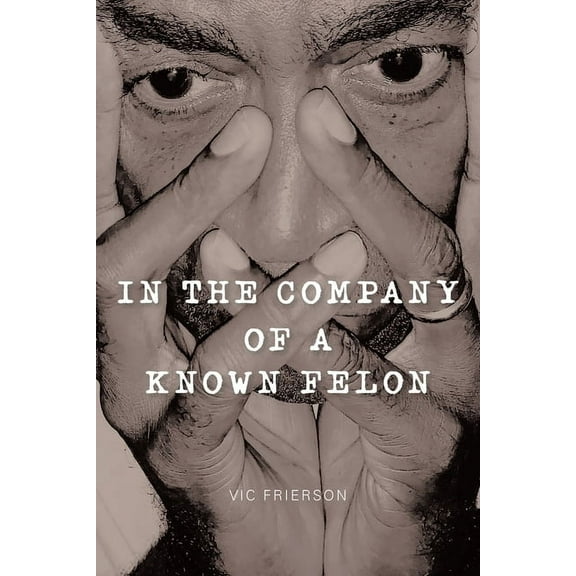 In the Company of a Known Felon, (Paperback)
