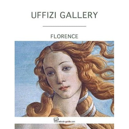 Uffizi Gallery, Florence - An Ebook Guide - eBook (Best Way To See Uffizi Gallery)