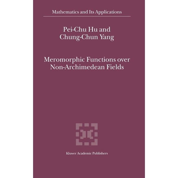 Mathematics and Its Applications Meromorphic Functions Over Non-Archimedean Fields, Book 522, (Hardcover)