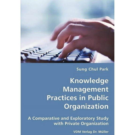 Knowledge Management Practices in Public Organization (Paperback)