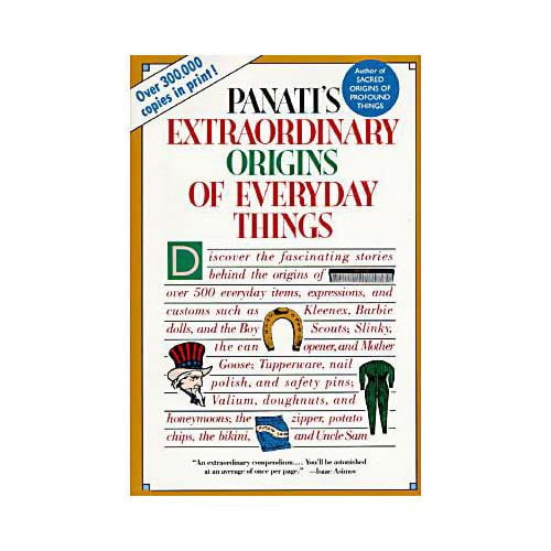 Extraordinary Origins of Everyday Things by Charles Panati Extraordinary Origins of Everyday Things by Charles Panati