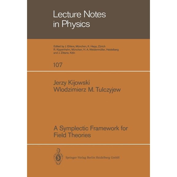 Lecture Notes in Physics A Symplectic Framework for Field Theories, Book 107, (Paperback)