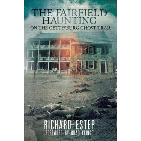 Pre-Owned The Fairfield Haunting: On the Gettysburg Ghost Trail (Paperback) by Brad Klinge, Richard Estep