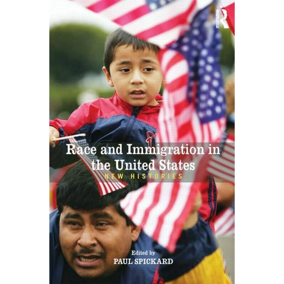 Race and Immigration in the United States: New Histories, (Paperback)