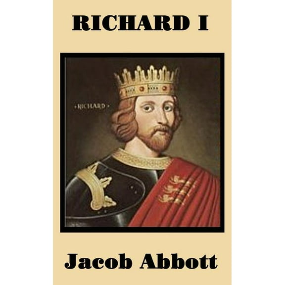 Richard I: The Life of Richard the Lionheart for Young Readers, (Hardcover)