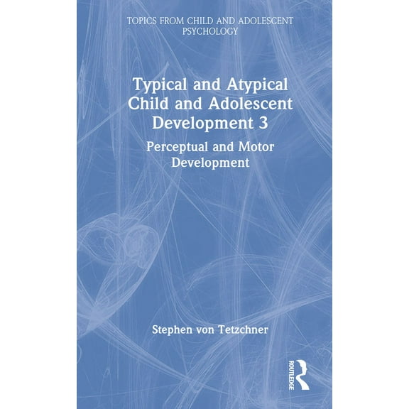 Topics from Child and Adolescent Psychol Typical and Atypical Child Development 3 Perceptual and Motor Development, (Hardcover)