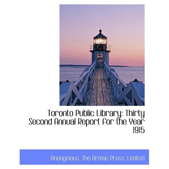 Toronto Public Library: Thirty Second Annual Report for the Year 1915 (Paperback)