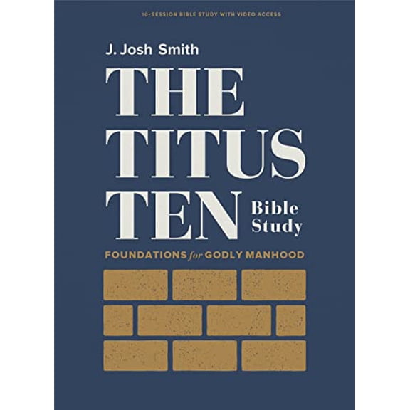 Pre-Owned The Titus Ten - Bible Study Book with Video Access: Foundations for Godly Manhood (Paperback) 1430092793 9781430092797