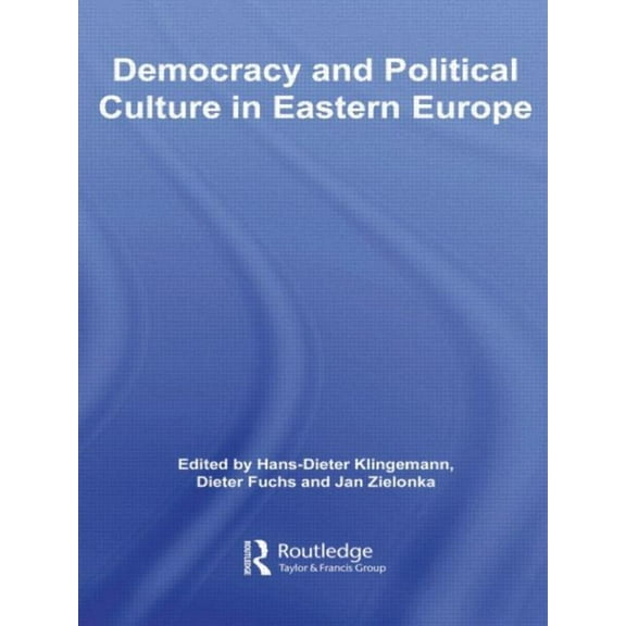 Routledge Research in Comparative Politi Democracy and Political Culture in Eastern Europe, (Paperback)