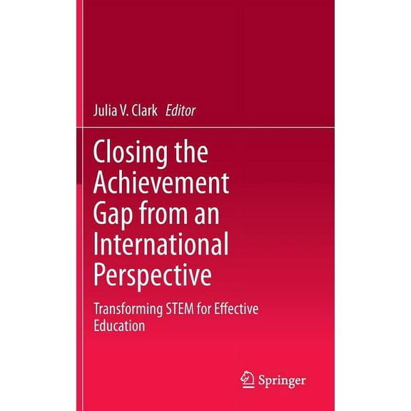 Closing the Achievement Gap from an International Perspective: Transforming Stem for Effective Education (Hardcover)