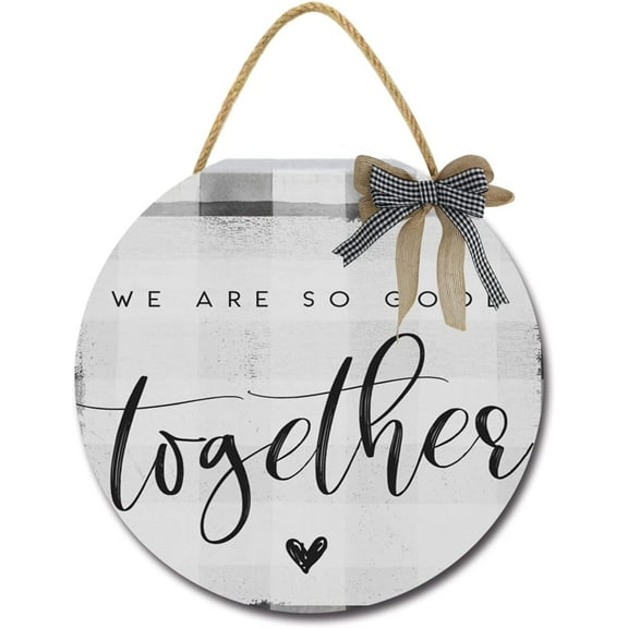 Eveokoki 12" Round Wood We Are So Good Together Sign Front Door Decoration for Home Housewarming Gift All Seasons Holiday,Outdoor Indoor