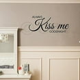 thumbnail image 3 of Always Kiss Me Goodnight Vinyl Lettering Wall Decal Sticker Love Quotes Marriage Stickers Decals - Size: 12.5"H x 28"L - Color: Black, 3 of 5