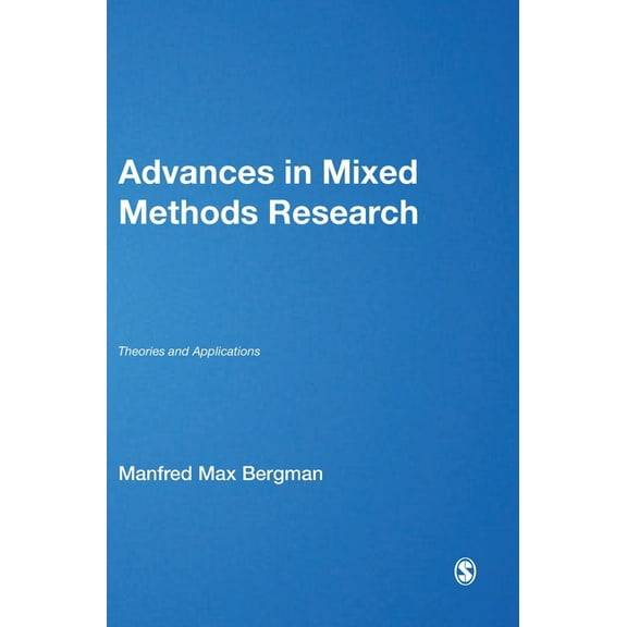 Advances in Mixed Methods Research: Theories and Applications, (Hardcover)