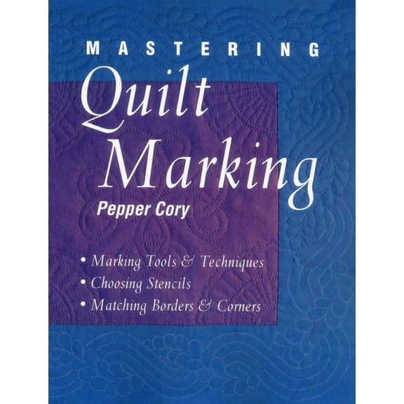 Pre-Owned Mastering Quilt Marking: Marking Tools and Techniques, Choosing Stencils, Matching Borders and Corners (Paperback) 1571200770 9781571200778