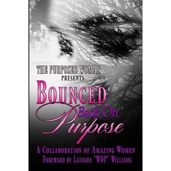 Bounced Back On Purpose Paperback 1798441039 9781798441039 LaTasha Williams, Karshena McCain Adkins, Althea Bates, Key Bentley