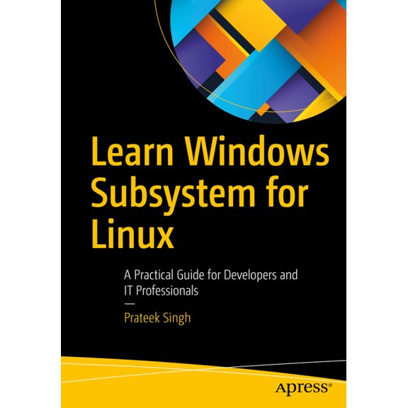 Learn Windows Subsystem for Linux: A Practical Guide for Developers and It Professionals, (Paperback)