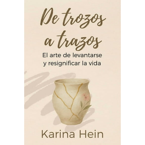 De trozos a trazos: El arte de levantarse y resignificar la vida, (Paperback)