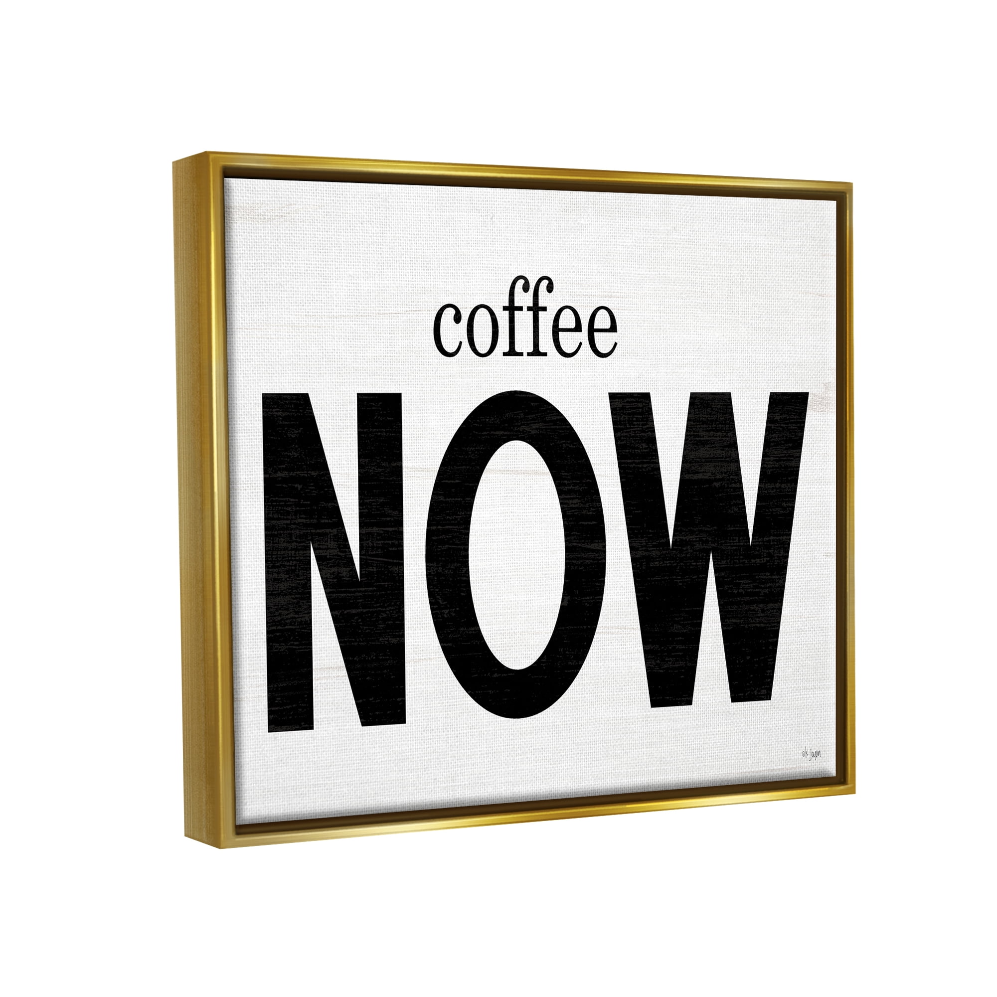 Stupell Industries Coffee Now Phrase Food & Beverage Painting Gold Floater Framed Art Print Wall Art, 21 x 17