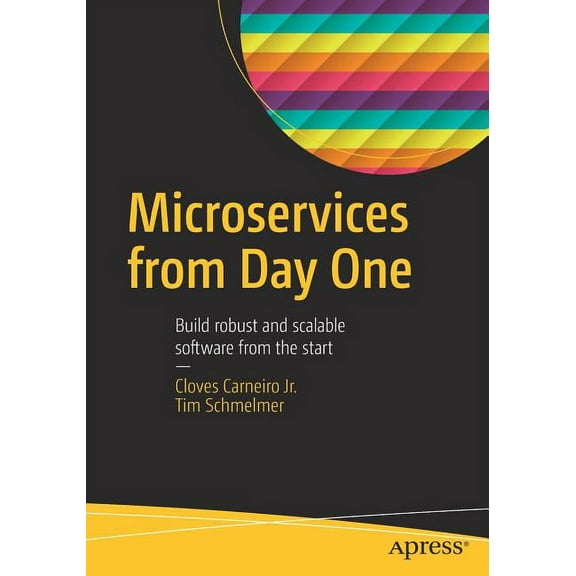 Microservices from Day One: Build Robust and Scalable Software from the Start, (Paperback)