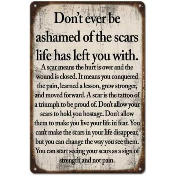 8 x 12 in Metal Tin Sign - Sarcastic Metal Vintage Aluminum Sign, Never Be Ashamed Of The Scars Life Leaves You Funny Poster, For Outdoor Wall Decoration Street Yard Porch Garage Home Cafe