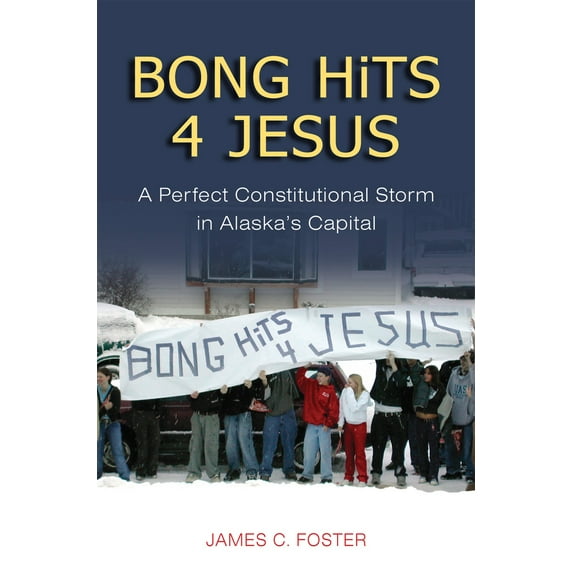 Pre-Owned Bong Hits 4 Jesus: A Perfect Constitutional Storm in Alaska's Capital (Paperback) 1602230897 9781602230897