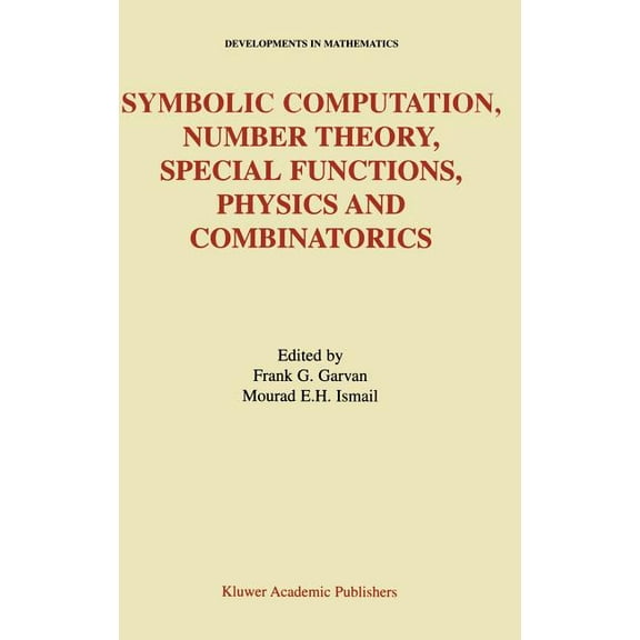 Developments in Mathematics Symbolic Computation, Number Theory, Special Functions, Physics and Combinatorics, Book 4, (Hardcover)