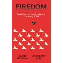 Firedom: Kisah Kemerdekaan Kewangan Pendatang Afrika, (Hardcover)