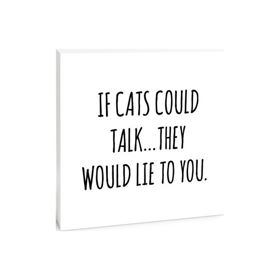 If Cats Talk They Would Lie Black Script 10 x 10 Wood Tabletop Sign Plaque