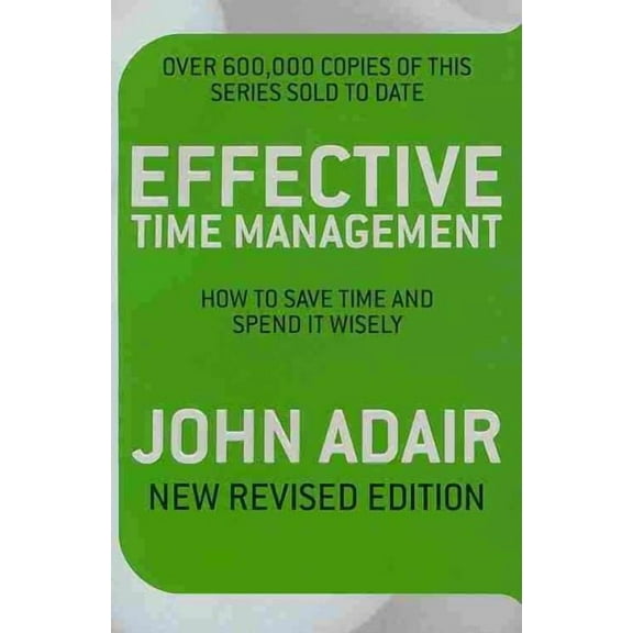 Effective Time Management (Revised edition): How to save time and spend it wisely