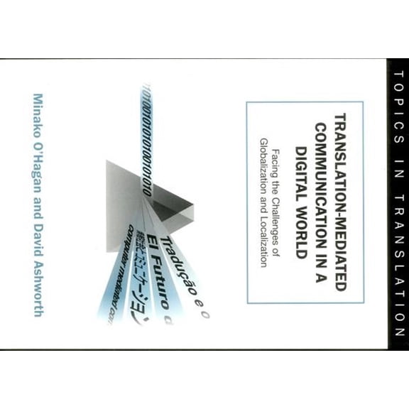 Pre-Owned Topics in Translation: Translation-Mediated Communi.in a Digita: Facing the Challenges of Globalization and Localization (Paperback)