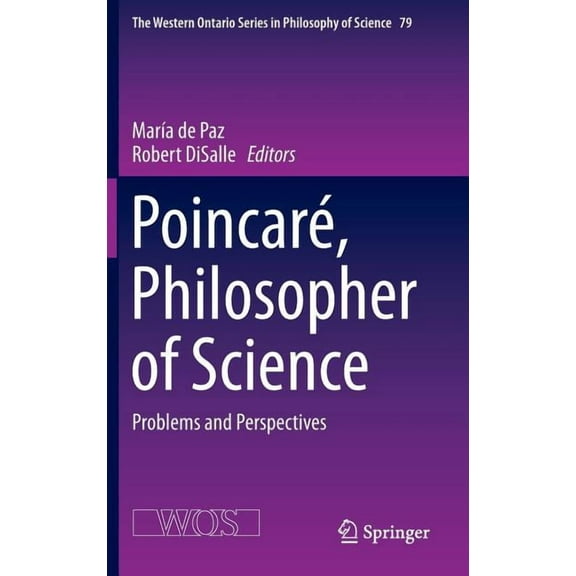 The Western Ontario Philosophy of Scienc Poincaré, Philosopher of Science: Problems and Perspectives, Book 79, (Hardcover)