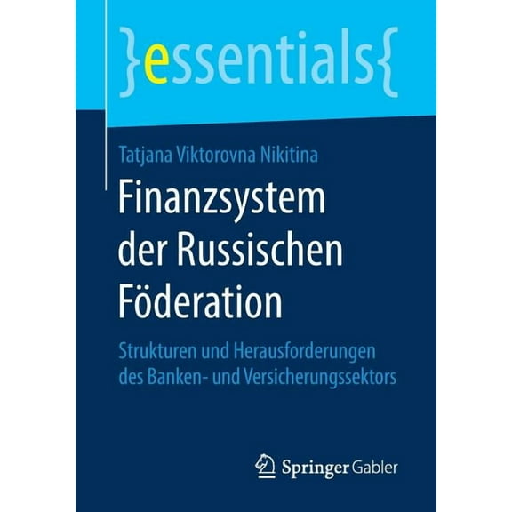 Essentials Finanzsystem Der Russischen Föderation: Strukturen Und Herausforderungen Des Banken- Und Versicherungssektors, (Paperback)