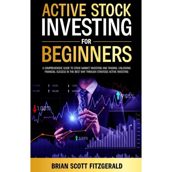 How to Make Money Active Stock Investing for Beginners: A Comprehensive Guide to Stock Market Investing and Trading, Unlocking Financial S, Book 5, (Paperback)