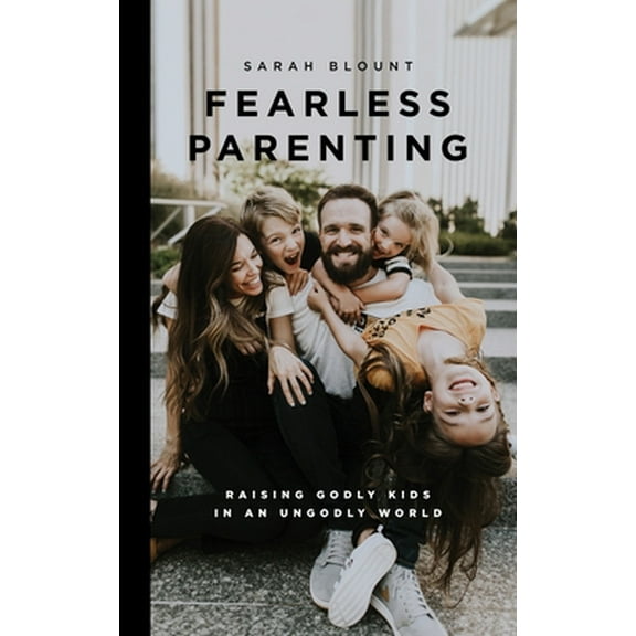 Pre-Owned Fearless Parenting: Raising Godly Kids in an Ungodly World (Paperback) 1734076003 9781734076004
