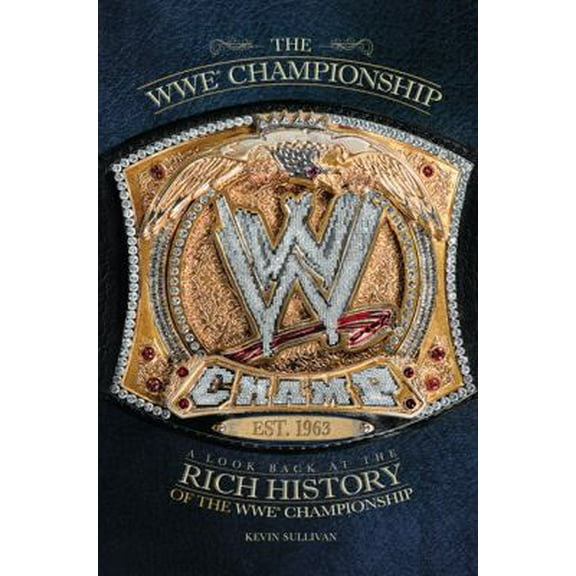 Pre-Owned The WWE Championship: A Look Back at the Rich History of the WWE Championship (Hardcover) 1439192448 9781439192443