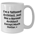 thumbnail image 2 of Funny Architect Gifts - I'm A Tattooed Architect. Just Like A Normal Architect Except Much Hotter.+, White Coffee Mug, Mother's Day Unique Gifts from Men to Women, 2 of 4
