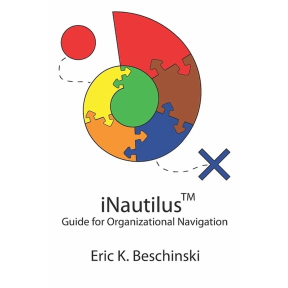 iNautilus: Guide for Organizational Navigation (Paperback) by Eric K Beschinski