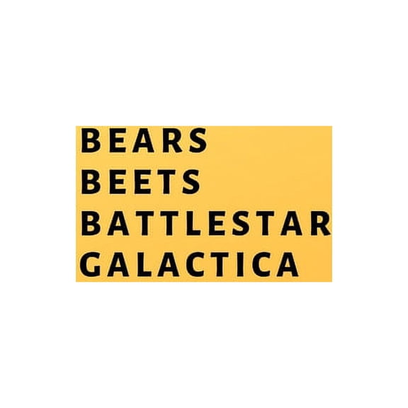 Bears, Beets, Battlestar Galactica