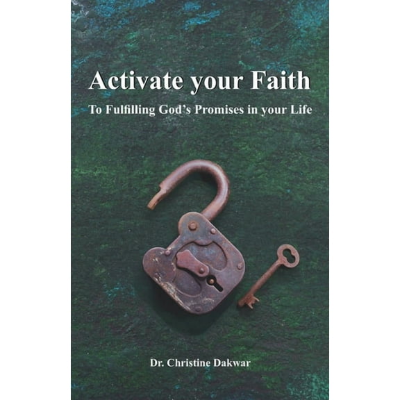 Activate Your Faith: To Fulfilling God's Promises In Your Life (Paperback)