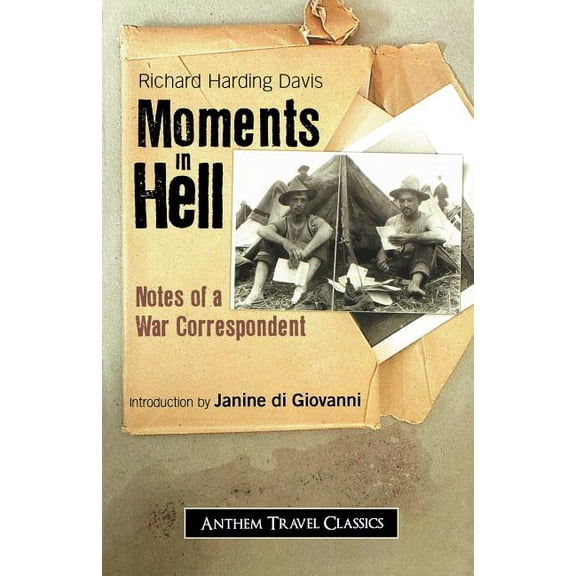 Anthem Travel Classics Moments in Hell: Notes of a War Correspondent, (Paperback)
